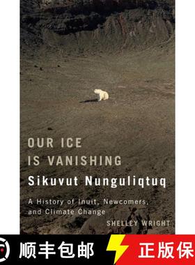 【3-4周达】Our Ice Is Vanishing / Sikuvut Nunguliqtuq: A History of Inuit, Newcomers, and Climate Cha... [9780773544628]
