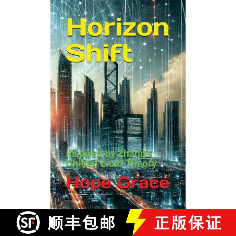 【2-3周达】Horizon Shift: Inspired by Zhang's Unified Field Theory [9781966423027]