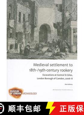 【3-4周达】Medieval Settlement to 18th-/19th-Century Rookery33: Excavations at Central Saint Giles, L... [9781907586033]