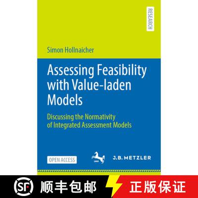 【3-4周达】Assessing Feasibility with Value-laden Models : Discussing the Normativity of Integrated A... [9783662707135]