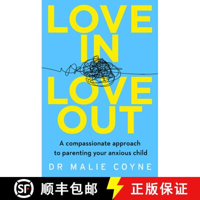 【3-4周达】Love In, Love Out: A Compassionate Approach to Parenting Your Anxious Child [9780008332990]