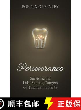 【3-4周达】Perseverance: Surviving the Life-Altering Dangers of Titanium Implants [9798330392476]