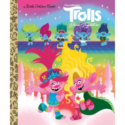 【4周达】Trolls Band Together Little Golden Book (DreamWorks Trolls) [9780593702826]