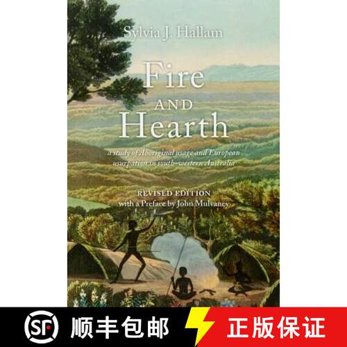 【3-4周达】Fire and Hearth: a study of Aboriginal usage and European usurpation in south-western Aust... [9781742585994]