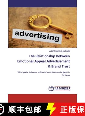 【3-4周达】The Relationship Between Emotional Appeal Advertisement & Brand Trust [9786200474841]