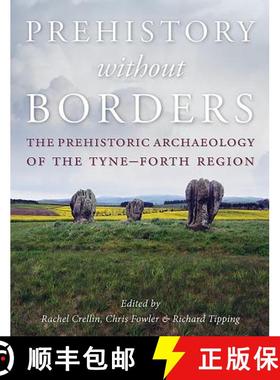 【3-4周达】Prehistory Without Borders: The Prehistoric Archaeology of the Tyne-Forth Region [9781785701993]