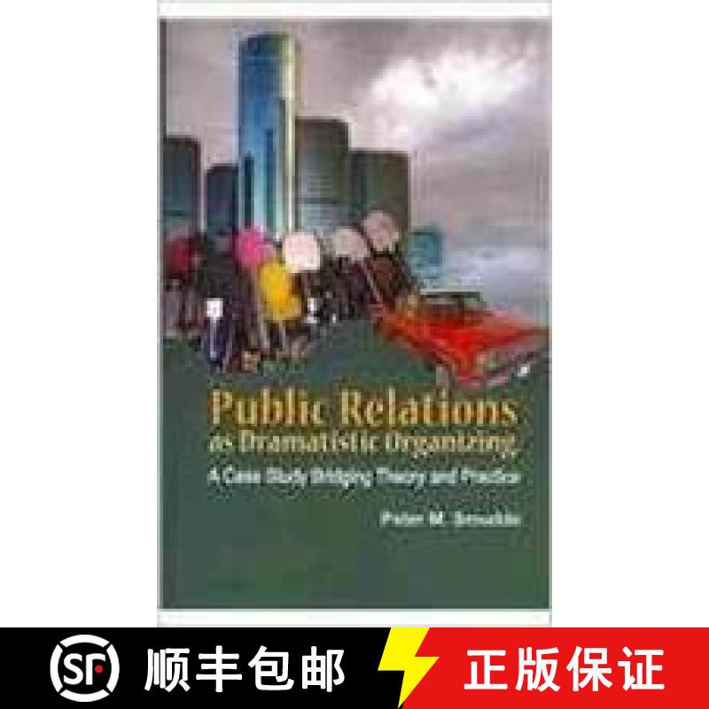 预订 Public Relations as Dramatistic Organizing: A Case Study Bridging Theory and Practice [9781572739550]
