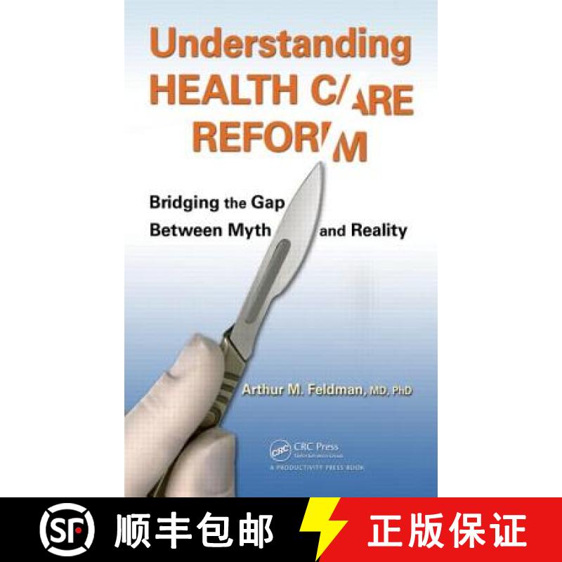 【3-4周达】Understanding Health Care Reform: Bridging the Gap Between Myth and Reality [9781439879481]