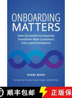 【3-4周达】Onboarding Matters: How Successful Companies Transform New Customers Into Loyal Champions [9781737073505]
