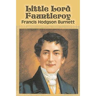 【4周达】Little Lord Fauntleroy by Frances Hodgson Burnett, Juvenile Fiction, Classics, Family [9781603125048]