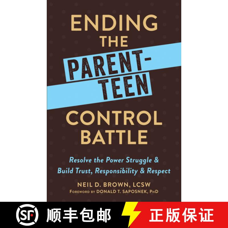 【3-4周达】Ending the Parent-Teen Control Battle: Resolve the Power Struggle and Build Trust, Respons... [9781626254244]