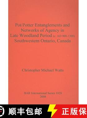 【3-4周达】Pot/Potter Entanglements and Networks of Agency in Late Woodland Period (c. AD 900-1300) S... [9781407302270]