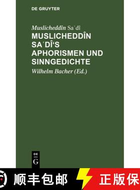 【3-4周达】Muslicheddin Saʿdi's Aphorismen Und Sinngedichte: Zum Ersten Male Herausgegeben Und U... [9783111116143]