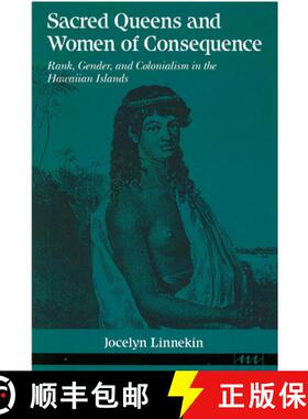 【3-4周达】Sacred Queens and Women of Consequence: Rank, Gender, and Colonialism in the Hawaiian Islands [9780472064236]