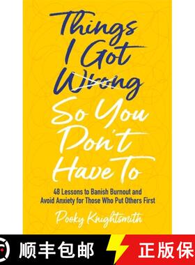 【3-4周达】Things I Got Wrong So You Don't Have to: 48 Lessons to Banish Burnout and Avoid Anxiety fo... [9781839972676]