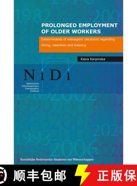 【3-4周达】Prolonged Employment of Older Workers: Determinants of Managers' Decisions Regarding Hirin... [9789069846668]