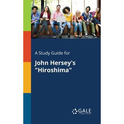 【4周达】A Study Guide for John Hersey's Hiroshima [9781375401050]