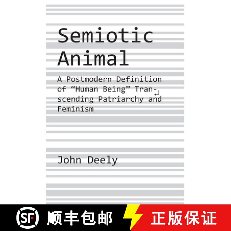 预订 Semiotic Animal – A Postmodern Definition of Human Being Transcending Patriarchy and Feminism [9781587317583]