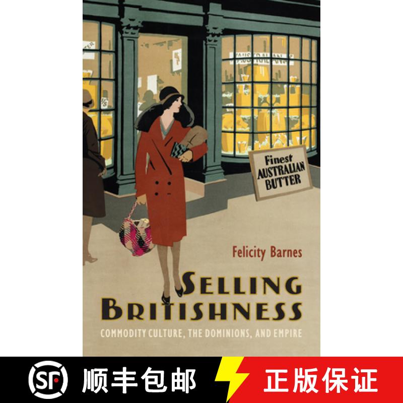 【3-4周达】Selling Britishness: Commodity Culture, the Dominions, and Empire [9780228010517]