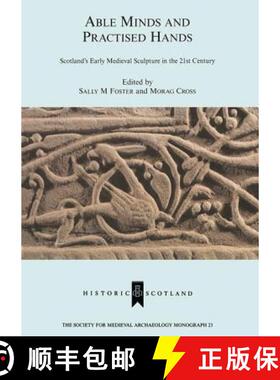 【3-4周达】Able Minds and Practiced Hands: Scotland's Early Medieval Sculpture in the 21st Century [9781904350743]