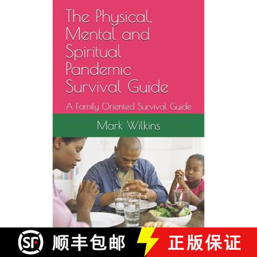 【3-4周达】The Physical, Mental and Spiritual Pandemic Survival Guide: A Family Oriented Survival Guide [9781936462612]