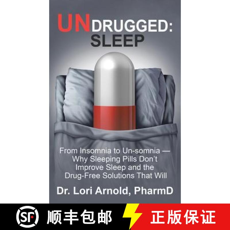 【3-4周达】Undrugged: Sleep: From Insomnia to Un-Somnia --  Why Sleeping Pills Don'T Improve Sleep an... [9781504397476]