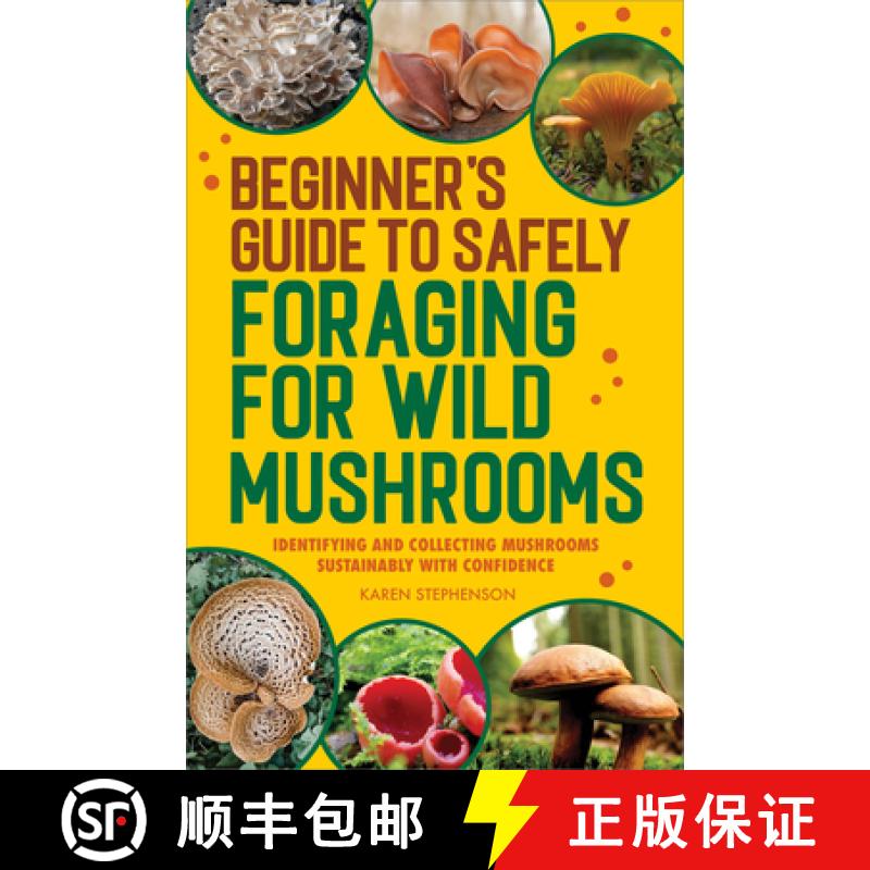 预订 Beginner's Guide to Safely Foraging for Wild Mushrooms: Identifying and Collecting Mushrooms Sus... [9781685393878]
