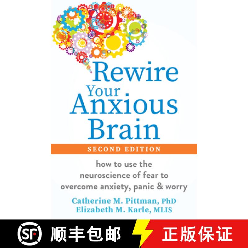 预订 Rewire Your Anxious Brain: How to Use the Neuroscience of Fear to Overcome Anxiety, Panic, and W... [9781648486388]