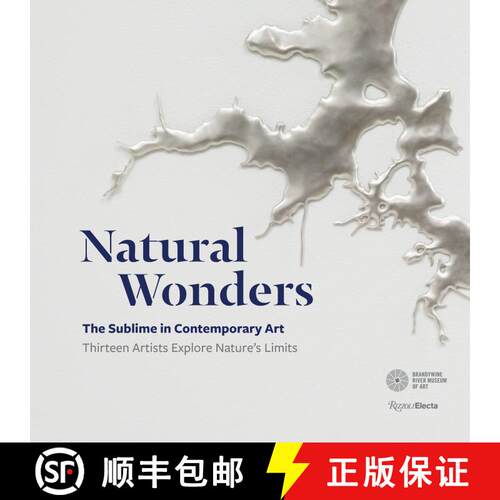 【3-4周达】精装 Natural Wonders: The Sublime in Contemporary Art: Thirteen Artists Explore Nature's L... [9780847863143]
