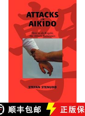 预订 Attacks in Aikido: How to do Kogeki, the Attack Techniques [9789178940257]