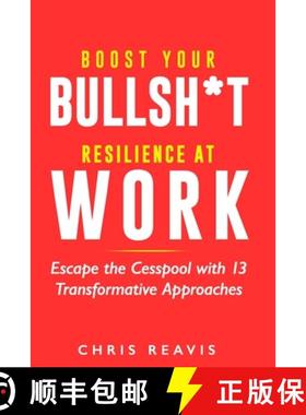 【3-4周达】Boost Your Bullsh*t Resilience At Work: Escape the Cesspool with 13 Transformative Approaches [9781737853855]