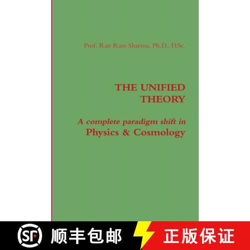【3-4周达】THE UNIFIED THEORY : A complete paradigm shift in Physics & Cosmology [9780557320608]
