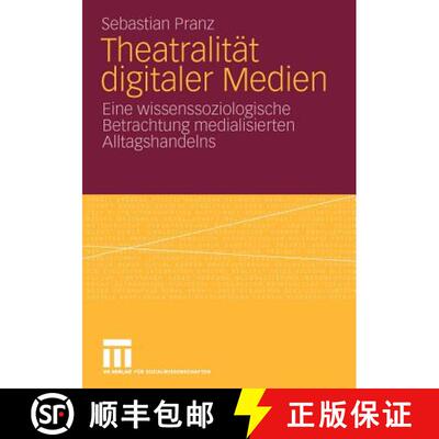 【3-4周达】Theatralität digitaler Medien : Eine wissenssoziologische Betrachtung medialisierten Allt... [9783531162430]
