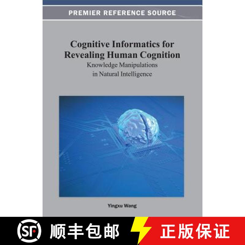【3-4周达】Cognitive Informatics for Revealing Human Cognition: Knowledge Manipulations in Natural In... [9781466624764]