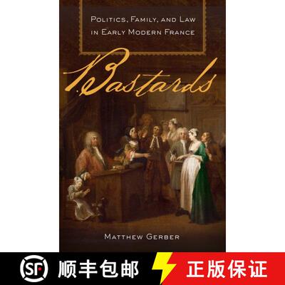 【3-4周达】精装 Bastards: Politics, Family, and Law in Early Modern France [9780199755370]