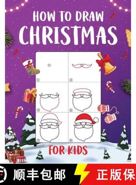预订 How to Draw Christmas for Kids: An Easy to Follow Step-by-Step Guide for Kids to Draw 50 Christm... [9798869058614]