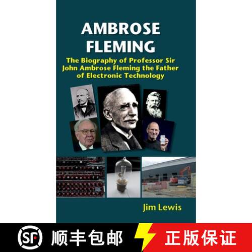【3-4周达】精装 Ambrose Fleming : The Biography of Professor Sir John Ambrose Fleming, the Father of ... [9781912969791]