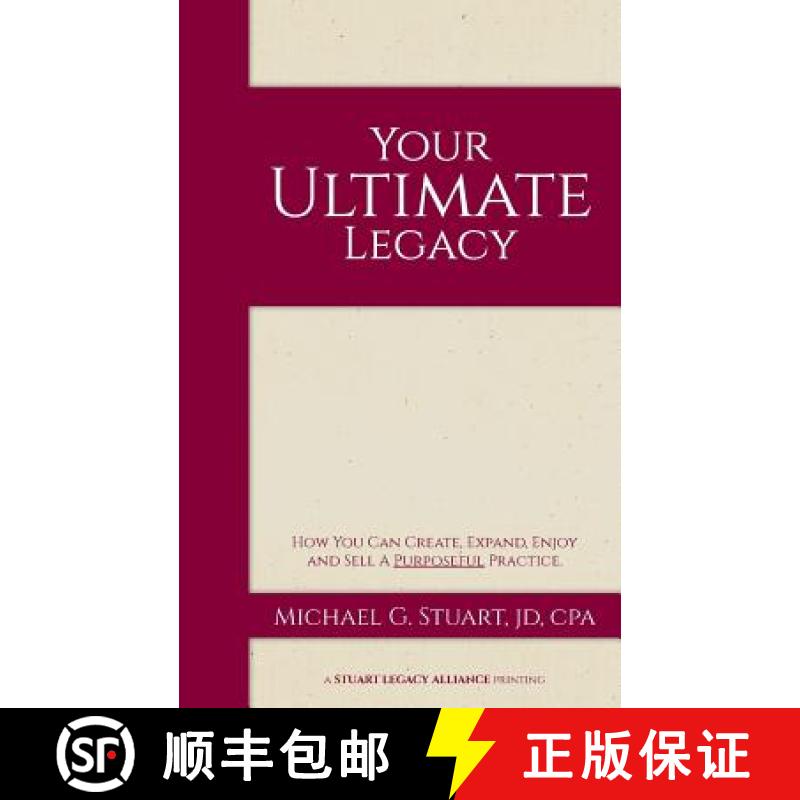 【3-4周达】Your Ultimate Legacy: How You Can Create, Expand, Enjoy and Sell a Purposeful Practice [9780692475829]