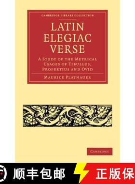 【3-4周达】Latin Elegiac Verse: A Study of the Metrical Usages of Tibullus, Propertius and Ovid - Lat... [9781108053716]
