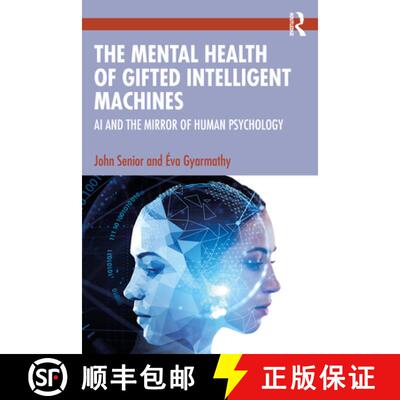 【3-4周达】The Mental Health of Gifted Intelligent Machines: AI and the Mirror of Human Psychology [9781032256184]