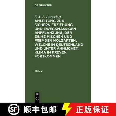 【3-4周达】F. A. L. Burgsdorf: Anleitung Zur Sichern Erziehung Und Zweckmaßigen Anpflanzung, Der Ein... [9783112637272]