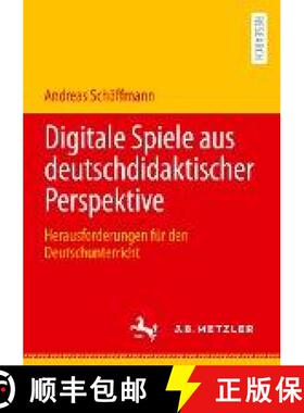 【3-4周达】Digitale Spiele aus deutschdidaktischer Perspektive : Herausforderungen für den Deutschun... [9783662644966]