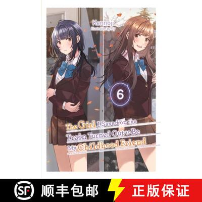 【3-4周达】The Girl I Saved on the Train Turned Out to Be My Childhood Friend, Vol. 6 (Light Novel): ... [9781975379841]