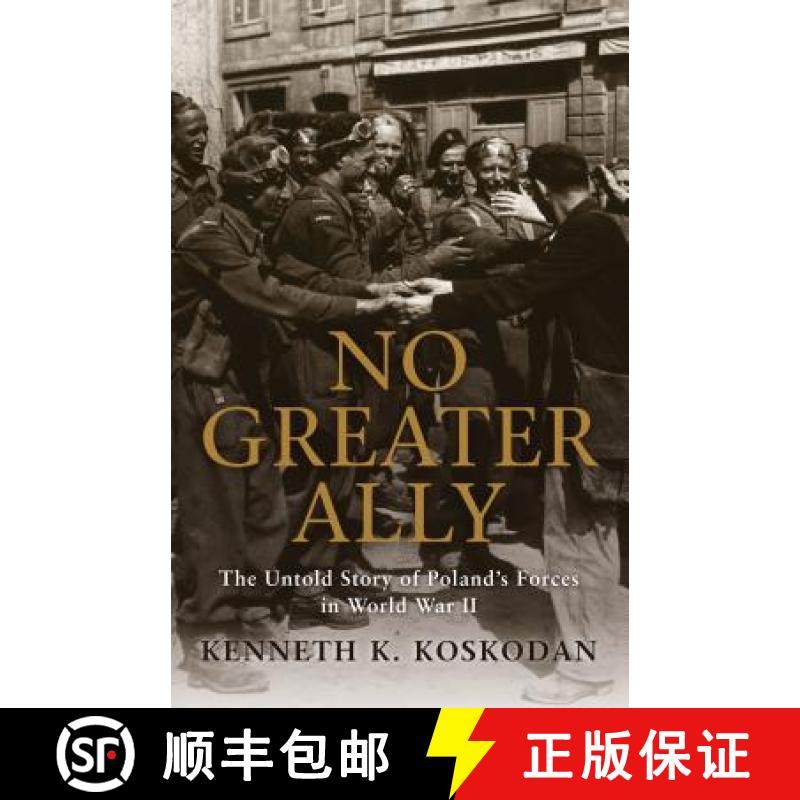 【3-4周达】No Greater Ally: The Untold Story of Poland's Forces in World War II [9781849084796]