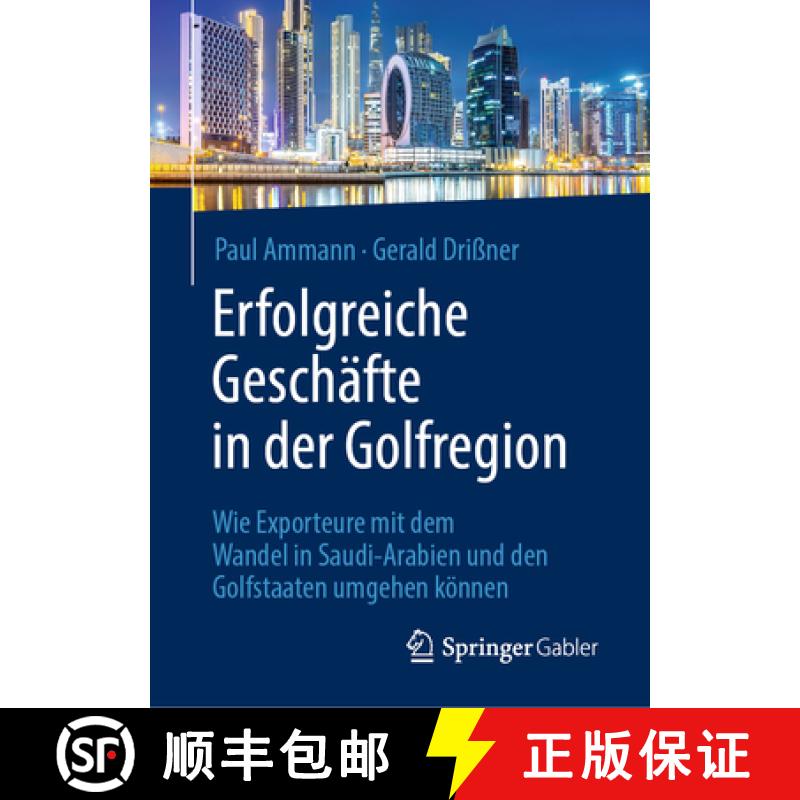 【3-4周达】Erfolgreiche Geschäfte in der Golfregion : Wie Exporteure mit dem Wandel in Saudi-Arabien... [9783658432935]