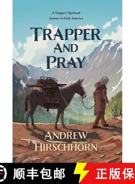 【3-4周达】Trapper and Pray: A Trappers Spiritual Journey in Early America [9781773708843]