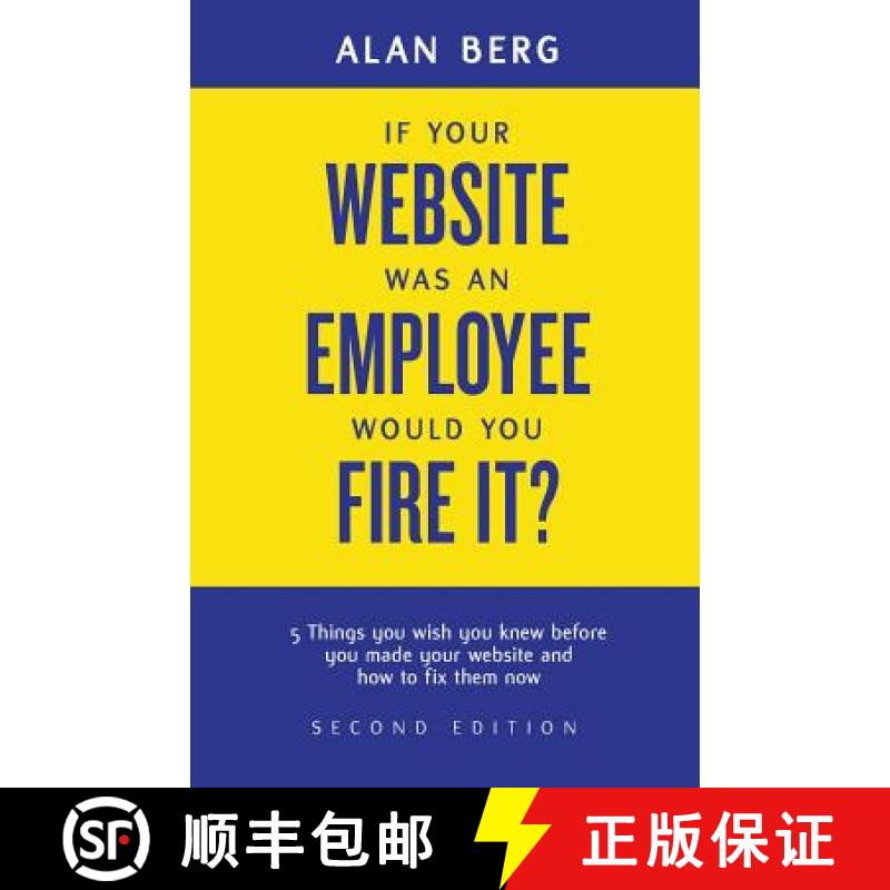 【2-3周达】If your website was an employee, would you fire it?: 5 things you wish you knew before you... [9780988917903]