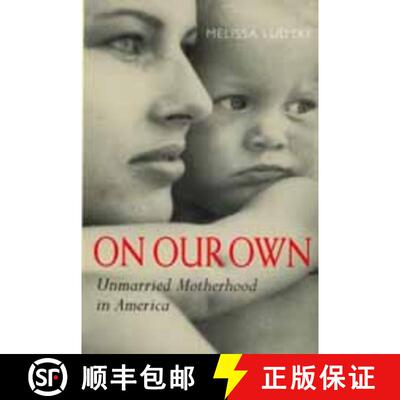 【3-4周达】On Our Own – Unmarried Motherhood in America (First Edition) [9780520218307]