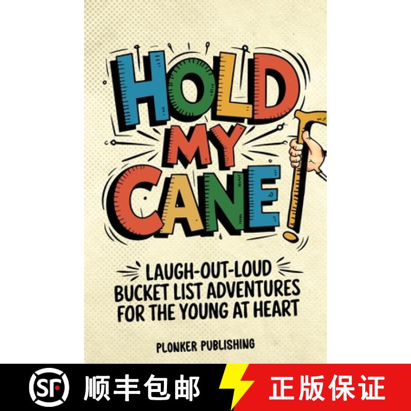 【3-4周达】Hold My Cane!: Laugh-out-Loud Bucket List Adventures for the Young at Heart [9781763525832]