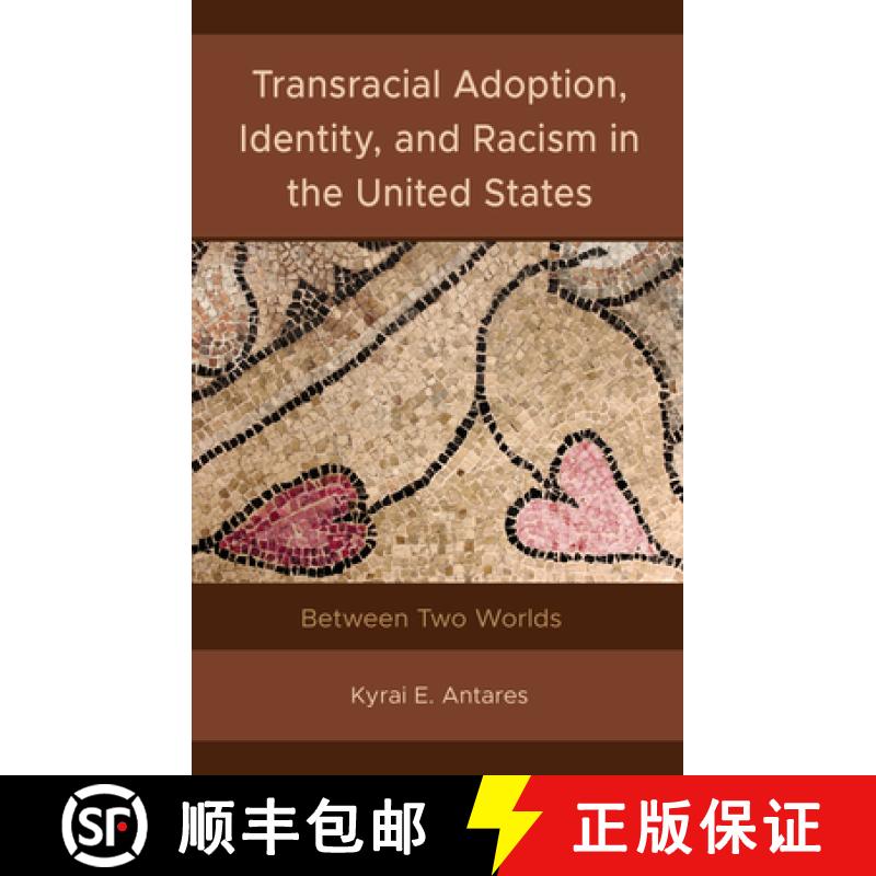【3-4周达】Transracial Adoption, Identity, and Racism in the United States : Between Two Worlds [9781666914597]